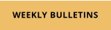 WEEKLY BULLETINS